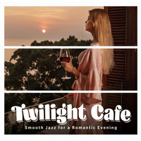 Joanna Morea - Twilight Cafe – Smooth Jazz for a Romantic Evening