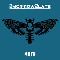 2morrow2late / - Moth