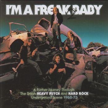 Various Artists - I'm A Freak 2 Baby (A Further Journey Through The British Heavy Psych And Hard Rock Underground Scene: 1968-73)