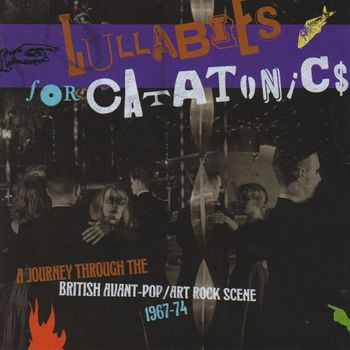 Various Artists - Lullabies For Catatonics: A Journey Through The British Avant-Pop/Art Rock Scene 1967-74