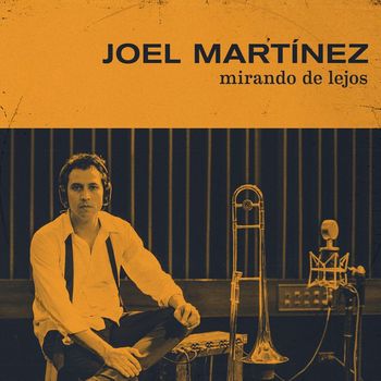 Joel Martínez - Mirando De Lejos
