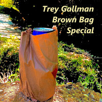 Trey Gallman - Brown Bag Special
