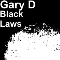Gary D - Black Laws
