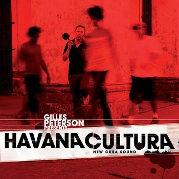 Various Artists - Gilles Peterson Presents: Havana Cultura (New Cuba Sound)