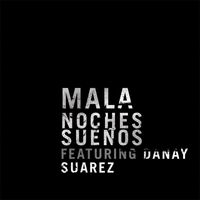 Mala - Noches Sueños (feat. Danay Suárez) (Radio Edit)