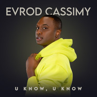 Evrod Cassimy - U Know, U Know
