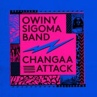Owiny Sigoma Band - Changaa Attack