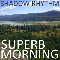Shadow Rhythm - Superb Morning