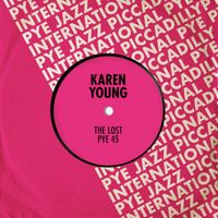 Karen Young - The Lost Pye 45