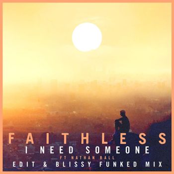 Faithless - I Need Someone (feat. Nathan Ball)