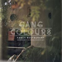 Gang Colours - Fancy Restaurant (Remixes)