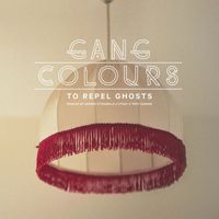 Gang Colours - To Repel Ghosts (Remixes)