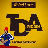 Pressure Busspipe - Rebel Love