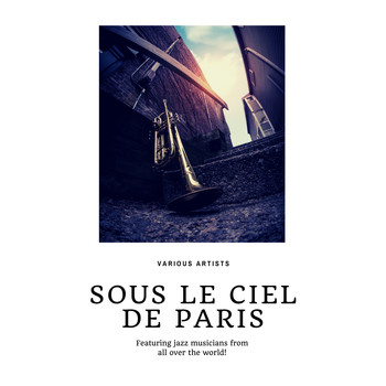 Various Artists - Sous Le Ciel De Paris (Featuring jazz musicians from all over the world!)