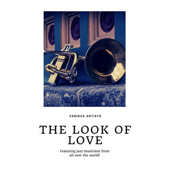 Various Artists - The look of Love (Featuring jazz musicians from all over the world!)
