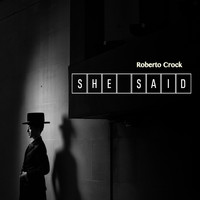 Roberto Crock - She Said