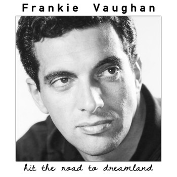 Frankie Vaughan - Hit the Road to Dreamland