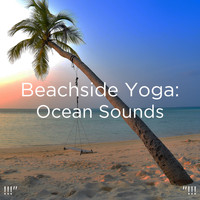 Ocean Sounds, Ocean Waves For Sleep and BodyHI - !!!" Beachside Yoga: Ocean Sounds "!!!