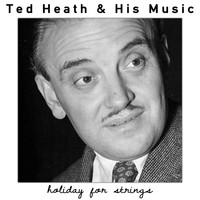 Ted Heath & His Music - Holiday for Strings