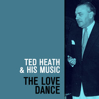 Ted Heath & His Music - The Love Dance