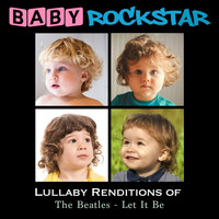 Baby Rockstar - Lullaby Renditions of the Beatles: Let It Be