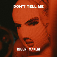 Robert Makeni - Don't Tell Me (Radio Edit)