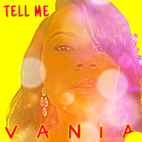 Vania - Tell Me