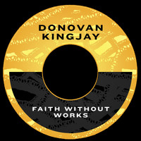 Donovan Kingjay - Faith Without Works