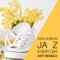 Matt Michaels - Chill & Relax Jazz Every Day