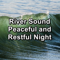 Intense Calm - River Sound Peaceful and Restful Night
