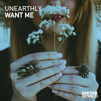 Unearthly - Want Me