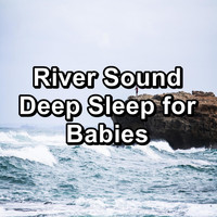 Waves for Sleep - River Sound Deep Sleep for Babies