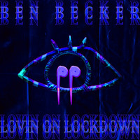 Ben Becker - Lovin on Lockdown
