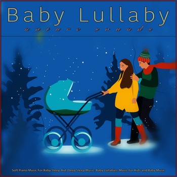Baby Lullaby, Baby Lullaby Academy, Baby Sleep Music - Baby Lullaby: Soft Piano Music and Nature Sounds For Baby Sleep Aid, Deep Sleep Music, Baby Lullabies, Music For Kids and Baby Music