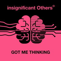 Insignificant Others - Got Me Thinking EP