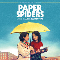 Ariel Blumenthal - Paper Spiders (Original Motion Picture Soundtrack)