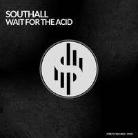 Southall - Wait For The Acid