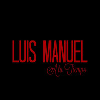 Luis Manuel - A Tu Tiempo