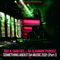Bibi & Sami Dee pres. Da Slammin' Phrogz - Somethin' About Da Music 2021 (Part 1)