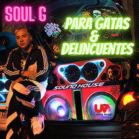 Soul G - Para Gatas y Delincuentes (Explicit)