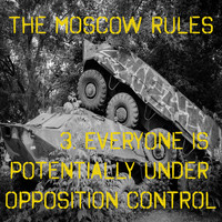 The Moscow Rules - 3. Everyone is Potentially Under Opposition Control