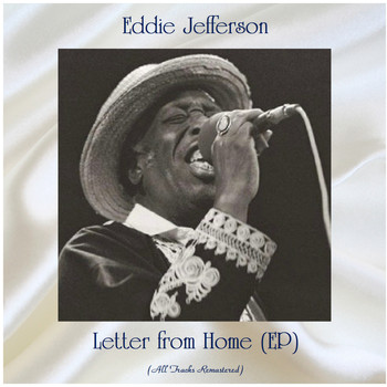 Eddie Jefferson - Letter from Home (All Tracks Remastered, Ep)