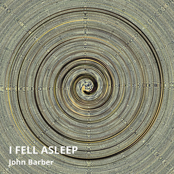 John Barber - I Fell Asleep