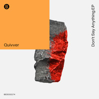 Quivver - Don't Say Anything