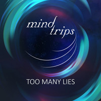 Mind Trips - Too Many Lies
