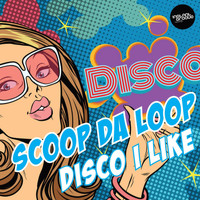 Scoop da Loop - Disco I Like