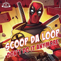 Scoop da Loop - Don't Do it Anymore