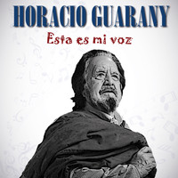 Horacio Guarany - Esta Es Mi Voz
