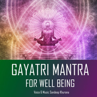 Sandeep Khurana - Gayatri Mantra For Well Being