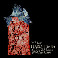 Will Butler - Hard Times (Shiftee & Zak Leever's Blood Rave Remix)